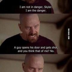 "I am the danger" Walter White monologue from Breaking Bad