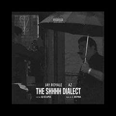 14. Jay Royale - The Shhhh Dialect (Feat. AZ & DJ Eclipse)