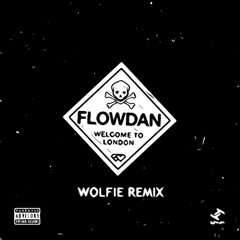 Flowdan - Welcome to London (Wolfie Remix) [FREE DOWNLOAD]