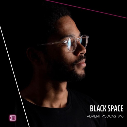 Kino Agency Advent Podcast #10 - Black Space