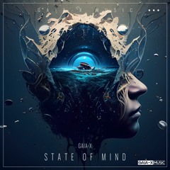 State Of Mind (Original Mix) [OUT NOW ON GAIA-X MUSIC, 22/03/2024]