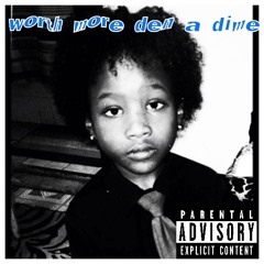 worth more den a dime