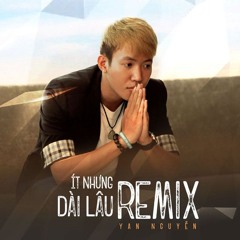 Ít nhưng dài lâu Remix - Yan Nguyễn, DJ Đạt Beatbox
