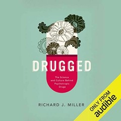 free EBOOK 📂 Drugged: The Science and Culture Behind Psychotropic Drugs by  Richard