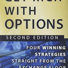 [Read] [EBOOK EPUB KINDLE PDF] Get Rich with Options: Four Winning Strategies Straigh