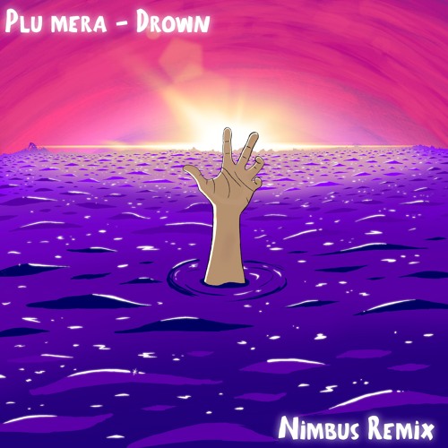 Plu Mera - Drown (Nimbus Remix)