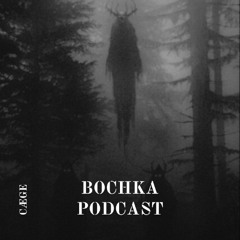 CÆGE | BOCHKA.PODCAST002