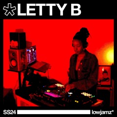 lowjamz* SESSIONS [SS24] LETTY B