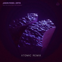 Jason Ross & MitiS - Take You Home (feat. Dia Frampton) [Atomic Remix]