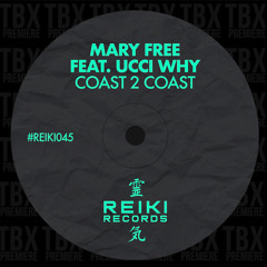 PREMIERE: Mary Free Feat. Ucci Why - Coast 2 Coast [Reiki Records]