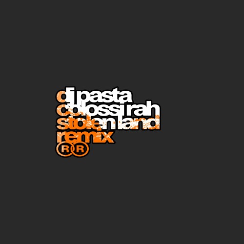 Colossi Rah - Stolen Land (DJ Pasta Remix)