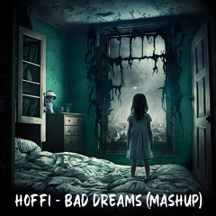 Hoffi - Bad Dreams (Mashup) (FREE DOWNLOAD)