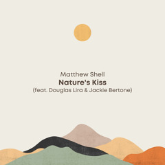 Nature's Kiss (feat. Douglas Lira & Jackie Bertone)