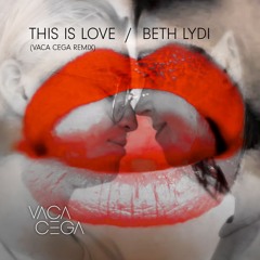 This is Love - Beth Lydi (Vaca Cega REMIX)