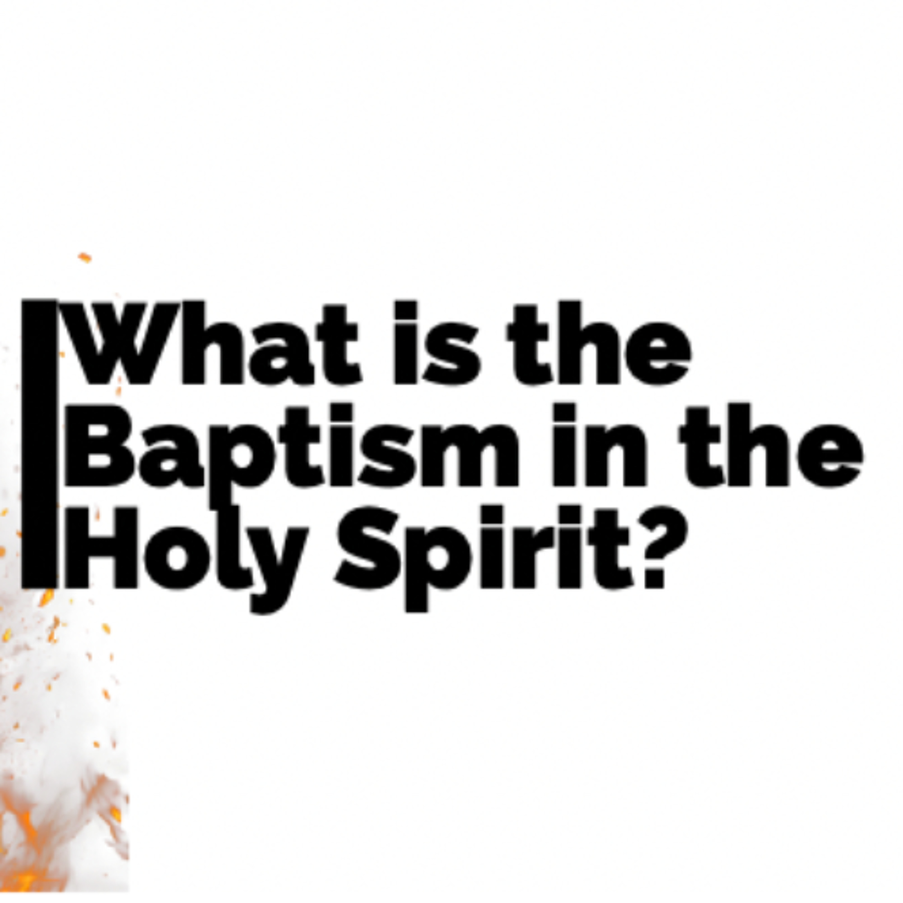 What is the baptism in the Holy Spirit?
