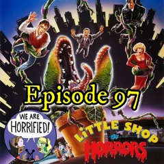 Episode 97 - Little Shop Of Horrors (1986)