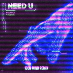 MOONBOY (ft. Madishu) -  Need U (Iden Mind Remix)