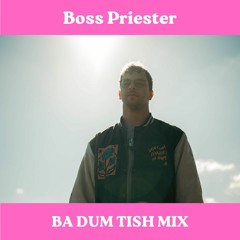 Boss Priester - Ba Dum Tish Mix (100% Productions)