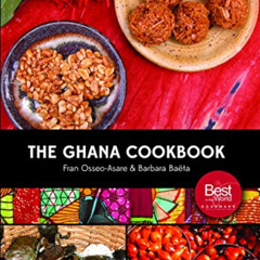 [View] PDF 📁 The Ghana Cookbook by  Fran Osseo-Asare &  Barbara Baëta [EPUB KINDLE P