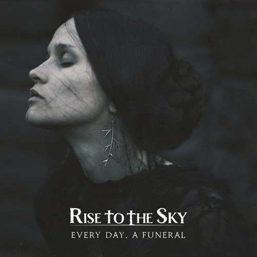 Rise to the Sky - Every Day, A Funeral - 02 It's the End