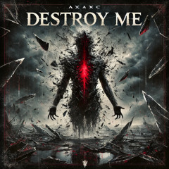 Destroy Me