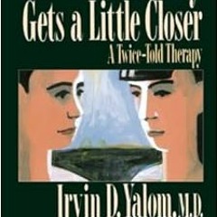 Read PDF EBOOK EPUB KINDLE Every Day Gets A Little Closer by Irvin D. Yalom 📃