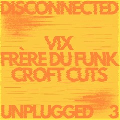 UNPLUGGED EPISODE 3 w/ CROFT CUTS