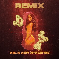 Bellini - Samba De Janeiro (Never Sleep Remix) [FREE DOWNLOAD]
