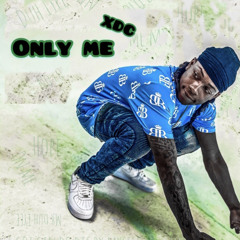 XDC - Only Me [Prod. By JahDaGod]