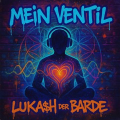 Mein Ventil“ (prod. by LUKA$H der BARDE)