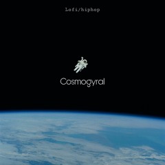 Cosmogyral - [lofi/hiphop]