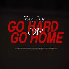 Tony boy - Go Hard Or Go Home
