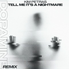Kim Petras - Tell Me It´s A Nightmare (Dopamine Remix)