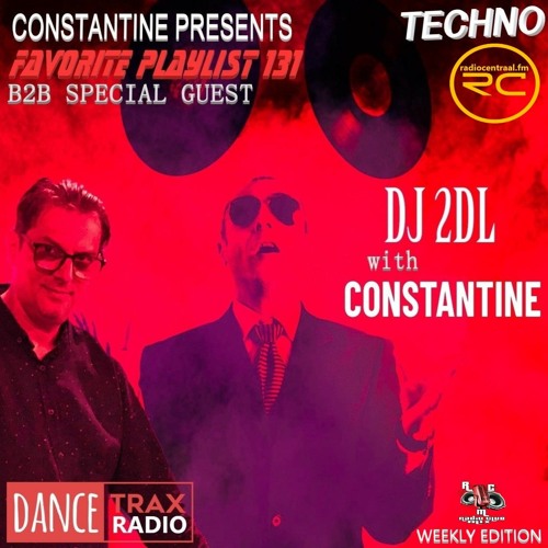 FAVORITE PLAYLIST 131 B2B DJ 2DL & CONSTANTINE