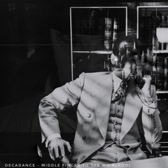 DECADANCE - Middle Finger To The Whirlpool