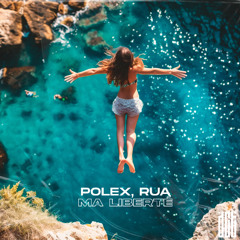 POLEX, Rua - Ma Liberté [Dreams Come True Music]