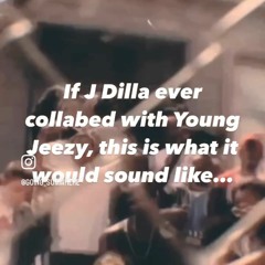 J DILLA X YOUNG JEEZY