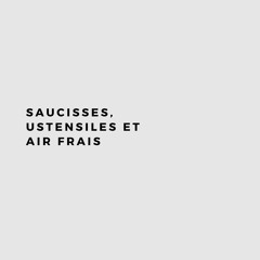 Saucisses, Ustensiles et Air Frais