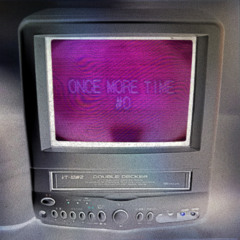 ONCE MORE TIME #0 another