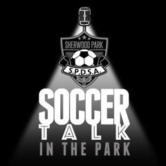 Soccer Talk in the Park Ep 49