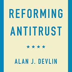 Access EBOOK 🖋️ Reforming Antitrust by  Alan J. Devlin EBOOK EPUB KINDLE PDF