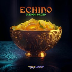 Echino - Mango Salad (timewarp205 - Timewarp)