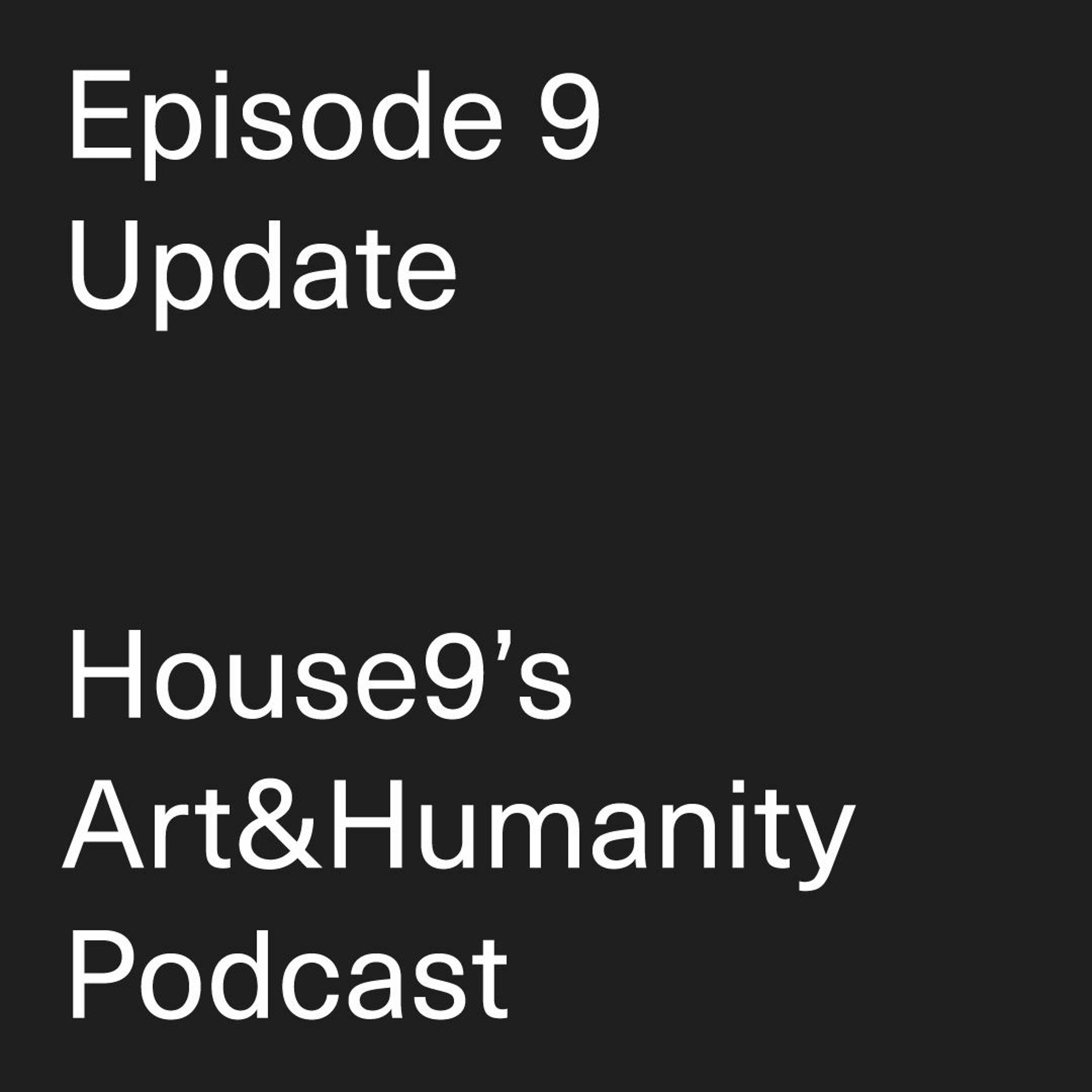 House9’s Art&Humanity Podcast