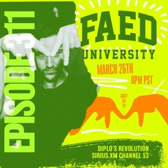 FAED UNIVERSITY EPISODE 311 - MUSHU Guest Mix [Diplo's Revolution]