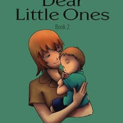 [GET] [EPUB KINDLE PDF EBOOK] Dear Little Ones (Book 2): Helping Your Inner Children