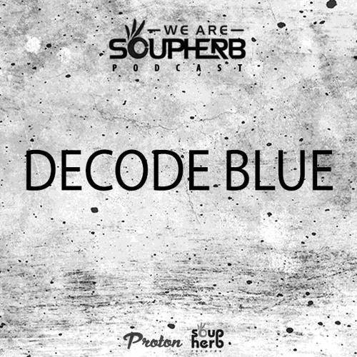 WeAreSoupherb_053_Decode_Blue_[Proton_Radio]