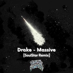 Drake - Massive [SoulStar Remix]