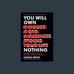 {READ} ⚡ You Will Own Nothing: Your War with a New Financial World Order and How to Fight Back PDF