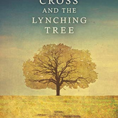 DOWNLOAD EPUB 📋 The Cross and the Lynching Tree by  James H. Cone [PDF EBOOK EPUB KI