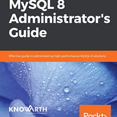 [ACCESS] EPUB ☑️ MySQL 8 Administrator’s Guide: Effective guide to administering high